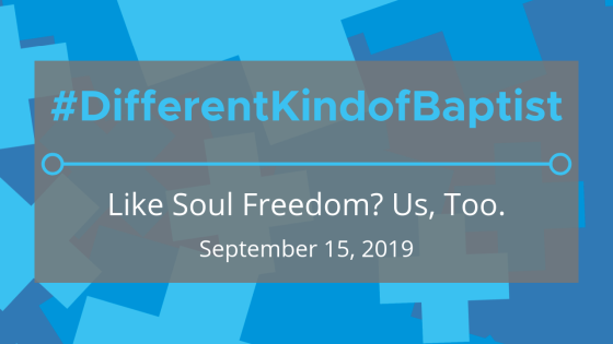 #DifferentKindofBaptist: Like Soul Freedom? Us, Too.