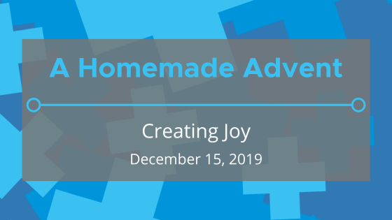 A Homemade Advent: Creating Joy