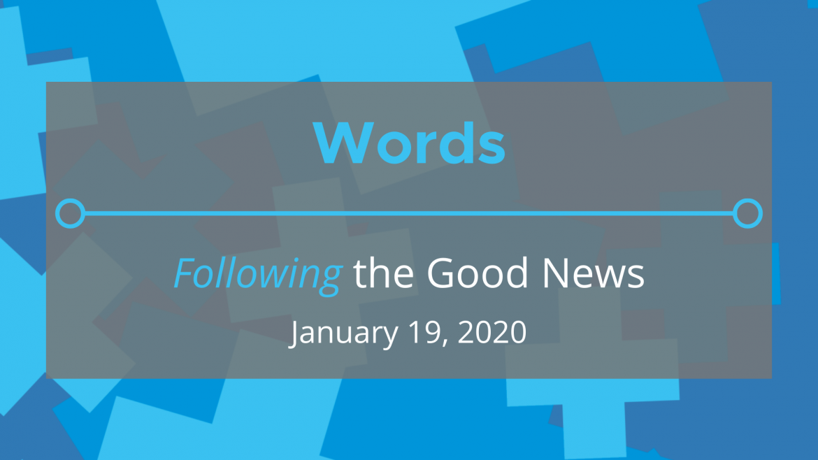 Words: ‘Following’ the Good News