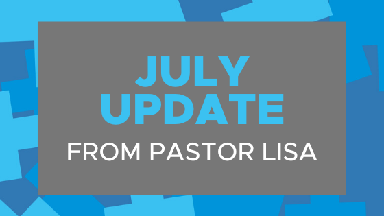 July Update from Pastor Lisa