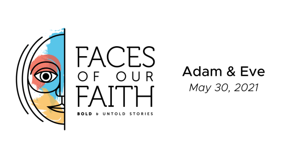 Faces of Our Faith: Adam & Eve