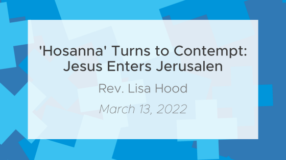 Hosanna Turns to Contempt: Jesus Enters Jerusalem