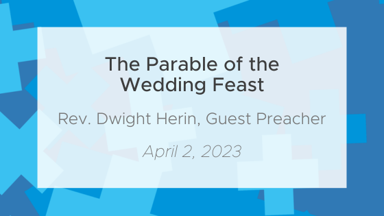 The Parable of the Wedding Feast (ft. Rev. Dwight Herin)