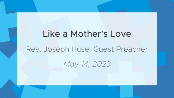 Like a Mother’s Love (ft. Rev. Joseph Huse)