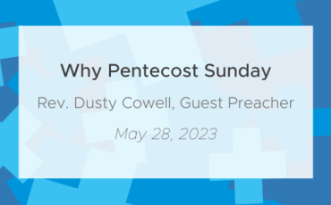 Why Pentecost Sunday (ft. Pastor Dusty Cowell)